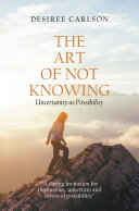 The Art of Not Knowing