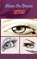 How to Draw Eyes: Pencil Drawings Step by Step Book: Pencil ...