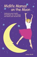 Midlife Mamas on the Moon: Celebrate Great Health, ...