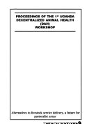 Proceedings of the 1st Uganda Decentralized Animal Health (DAH) Workshop