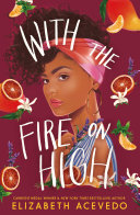 With the Fire on High Elizabeth Acevedo Cover