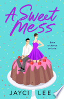 A Sweet Mess PDF Book By Jayci Lee