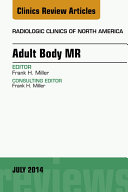 Adult Body MR, An Issue of Radiologic Clinics of North America,