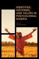 Identities  Histories and Values in Postcolonial Nigeria