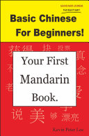 Basic Chinese For Beginners! Your First Mandarin Book