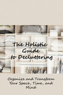 The Holistic Guide To Decluttering