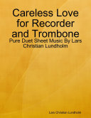 Careless Love for Recorder and Trombone - Pure Duet Sheet Music By Lars Christian Lundholm Pdf/ePub eBook
