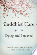 Buddhist Care for the Dying and Bereaved