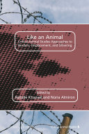 Like an Animal: Critical Animal Studies Approaches to Borders, Displacement, and Othering