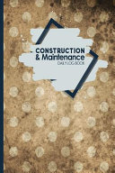 Construction and Maintenance Daily Log Book Book PDF