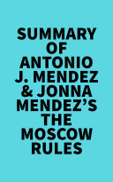 Summary of Antonio J. Mendez & Jonna Mendez's The Moscow Rules