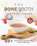 The Bone Broth Secret Cookbook Book