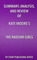 Summary, Analysis, and Review of Kate Moore's the Radium Girls