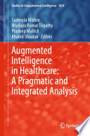 Augmented Intelligence in Healthcare  A Pragmatic and Integrated Analysis Book