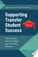 Supporting Transfer Student Success  The Essential Role of College and UNiversity Libraries