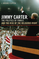 Jimmy Carter, the Politics of Family, and the Rise of the Religious Right