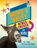 Weird and Wacky Bible Trivia for Kids: Oh, Yeah. . .That's in the Bible!
