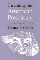 Inventing the American Presidency