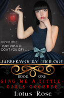 Jabberwocky Trilogy: Book One: Sing Me a Little-Girls-Goodbye [Pdf/ePub] eBook