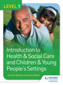 Level 1 Introduction to Health   Social Care and Children   Young People s Settings Book