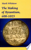 The Making of Byzantium  600 1025