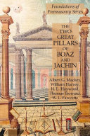 The Two Great Pillars of Boaz and Jachin: Foundations of Freemasonry Series