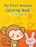 My First Animals Coloring Book for Kids Ages 2 4