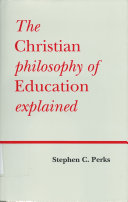 The Christian Philosophy of Education Explained