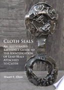 Cloth Seals: An Illustrated Guide to the Identification of Lead Seals Attached to Cloth