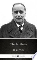 The Brothers by H. G. Wells - Delphi Classics (Illustrated)