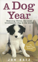 A Dog Year: Rescuing Devon, the most troublesome dog in the ...