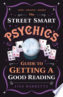 The Street Smart Psychic s Guide to Getting a Good Reading