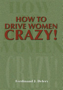 How to Drive Women Crazy!