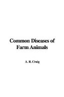 Common Diseases of Farm Animals - Robert Alexander Craig - Google Books