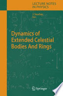 Dynamics of Extended Celestial Bodies And Rings