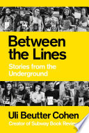 Between the lines : stories from the underground /