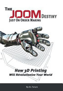 The Joom Destiny   Just on Order Making   How 3D Printing Will Revolutionize Your World
