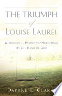 The Triumph of Louise Laurel   Successful Parenting Nurturing