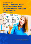 FROM COMMUNICATIVE LANGUAGE TEACHING TO IMPROVE VOCABULARY ACHIEVEMENT: A Collection of Writings