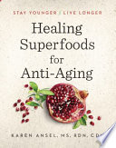 Healing Superfoods for Anti-Aging PDF Book By Karen Ansel