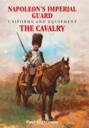 Napoleon s Imperial Guard Uniforms and Equipment  Volume 2