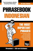 Phrasebook - Indonesian - The Most Important Phrases: Phrasebook and 250-word Dictionary