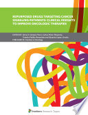 Repurposed Drugs Targeting Cancer Signaling Pathways  Clinical Insights to Improve Oncologic Therapies Book