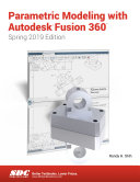 Parametric Modeling with Autodesk Fusion 360 (Spring 2019 Edition)