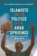Islamists and the Politics of the Arab Uprisings
