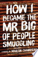 How I Became the Mr  Big of People Smuggling