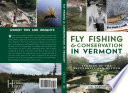 Fly Fishing   Conservation in Vermont  Stories of the Battenkill and Beyond