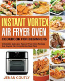 Instant Vortex Air Fryer Oven Cookbook for Beginners Book