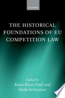 The Historical Foundations of EU Competition Law