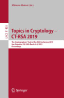 Topics in Cryptology – CT-RSA 2019